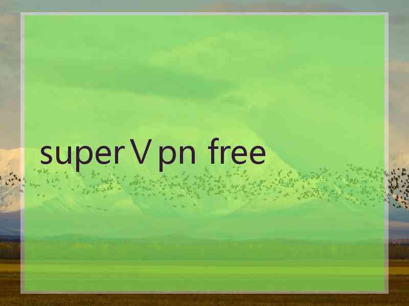 superⅤpn free